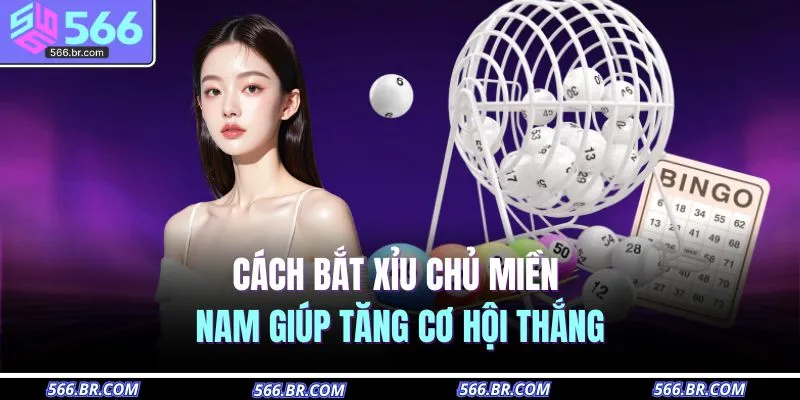 Cách Bắt Xỉu Chủ Miền Nam | 3 Phương Pháp Chuẩn 2025 2 Cách bắt xỉu chủ miền Nam giúp tăng cơ hội thắng