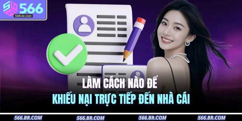 Làm cách nào để khiếu nại trực tiếp đến nhà cái