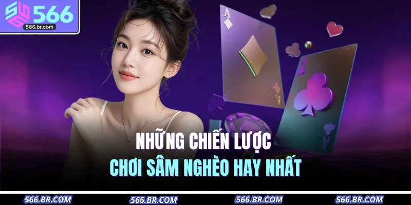 Những chiến lược chơi sâm nghèo hay nhất